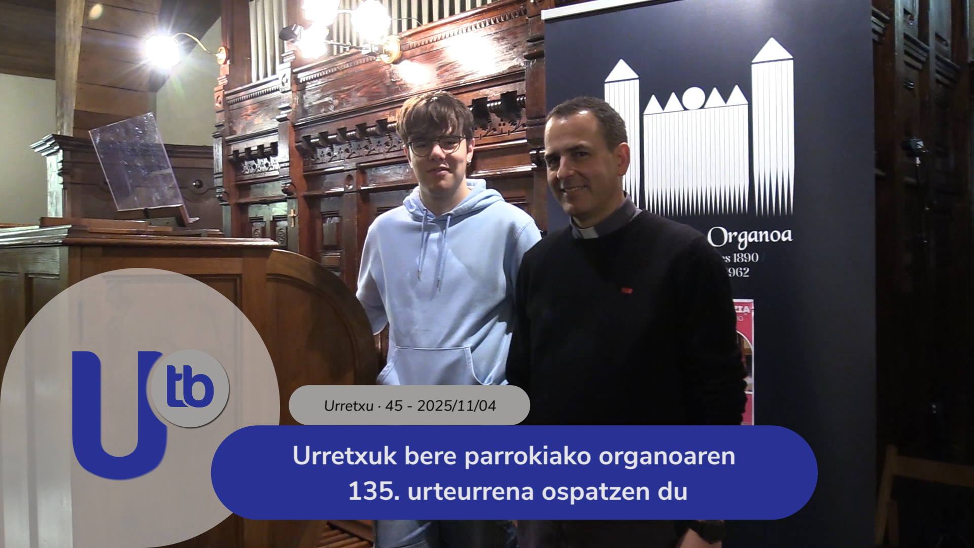 Urretxu celebra el 135 aniversario del órgano de su parroquia / Urretxuk bere parrokiako organoaren 135. urteurrena ospatzen du